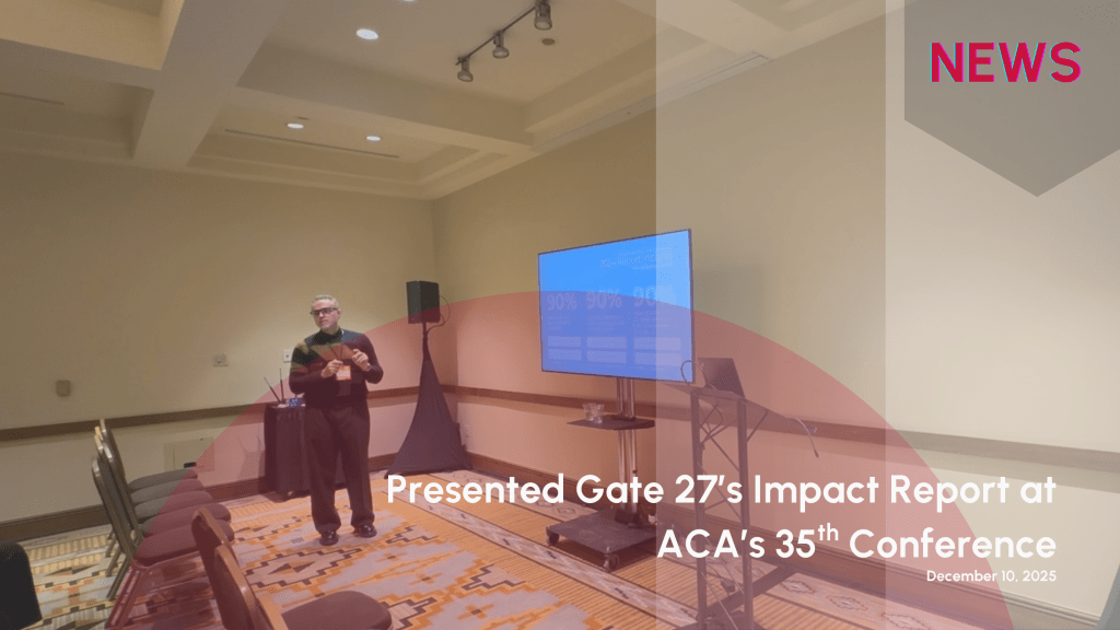 Gate 27’s First Social Impact Report Is At ACA’s 35th&nbsp;Conference